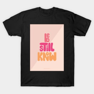Be Still Know T-Shirt